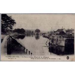 02 - Soissons - Guerre 1914-1915 - Le pont de Soissons détruit par les Allem...