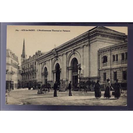 73 - Aix-les-Bains - l' établissement Thermal et porteurs - Non voyagé - Dos 